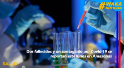 DOS FALLECIDOS Y UN CONTAGIADO POR COVID-19 SE REPORTAN ESTE LUNES EN AMAZONAS