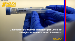 2 FALLECIDOS Y 3 NUEVOS CONTAGIOS POR COVID-19 SE REGISTRAN ESTE MARTES EN AMAZONAS