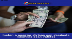 Consecomercio Insta a aceptar divisas con desgaste mientras sean validos