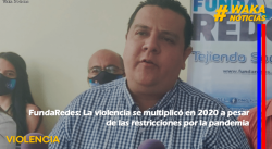 FUNDAREDES: LA VIOLENCIA SE MULTIPLICÓ EN 2020 A PESAR DE LAS RESTRICCIONES POR LA PANDEMIA