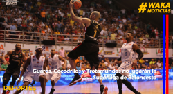  GUAROS, COCODRILOS Y TROTAMUNDOS NO JUGARÁN LA SUPERLIGA DE BALONCESTO