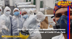 HÉROES DE BATA BLANCA: MÉDICOS VENEZOLANOS ENFRENTAN EL COVID-19 EN PERÚ