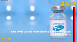 OMS AVALA VACUNA PFIZER CONTRA LA COVID-19 PARA USO DE EMERGENCIA