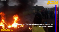 INDÍGENAS EN VENEZUELA TIENES TRES MESES SIN SERVICIOS BÁSICOS