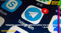 TELEGRAM SUPERÓ LOS 500 MILLONES ACTIVOS TRAS MIGRACIÓN DE WHATSAPP