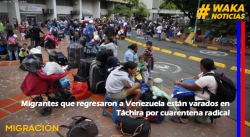 MIGRANTES QUE REGRESARON A VENEZUELA ESTÁN VARADOS EN TÁCHIRA POR CUARENTENA RADICAL