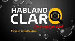 HABLANDO CLARO “LA SITUACIÓN DEL PAÍS EN LA ACTUALIDAD CADA DÍA DE MAL EN PEOR”